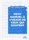 Petit manuel à l'usage de ceux qui doutent - Littérature, orthographe, grammaire, conjugaison - Jean-Joseph Julaud - 9782412085363