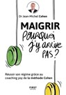 Maigrir pourquoi je n'y arrive pas ? - Jean-Michel Cohen - 9782412086292