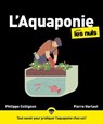 L aquaponie pour les nuls - Philippe Collignon ; Pierre Harlaut - 9782412089255