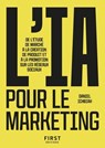 Le Petit livre de l'IA pour le marketing : étude de marché, création de produit, réseaux sociaux - Daniel Ichbiah - 9782412108703