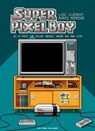 Super Pixel Boy T02 - C'est le plus beau jour de ma vie ! - Loïc Clément ; Boris Mirroir - 9782413057956