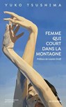 Femme qui court dans la montagne - Yuko Tsushima ; Lauren Groff - 9782413072416