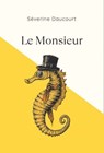 Le Monsieur - Séverine Daucourt - 9782487600621