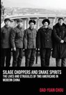 Silage Choppers and Snake Spirits - the Lives and Struggles of Two Americans in Modern China - Dao-Yuan Chou - 9782491182021
