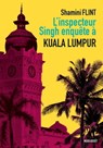 L'inspecteur Singh enquête à... Kuala Lumpur - Shamini Flint - 9782501105842