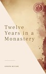 Twelve Years in a Monastery - Joseph McCabe - 9782542849392
