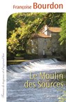 Le Moulin des sources - Françoise Bourdon - 9782702149584
