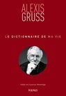 Le dictionnaire de ma vie - Alexis Gruss - Alexis Gruss - 9782702169643