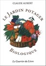 Le jardin potager biologique - Claude Aubert - 9782702913840