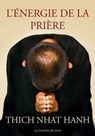 L'énergie de la prière - Larry Dossey ; Thich Nhat Hanh - 9782702919040