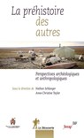 La préhistoire des autres - Nathan Schlanger ; Anne-Christine Taylor - 9782707176929