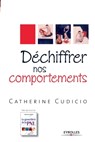 Dechiffrer nos comportements - Catherine Cudicio - 9782708133990