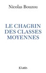 Le chagrin des classes moyennes - Nicolas Bouzou - 9782709636162