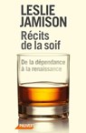 Récits de la soif - Leslie Jamison - 9782720216343