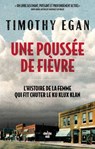 Une poussée de fièvre - L'histoire de la femme qui a fait chuter le Ku Klux Klan - Timothy Egan - 9782749179919