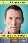 Cycles de mensonges - Grandeur et décadence de Lance Armstrong. L'enquête - Juliet Macur - 9782749922607