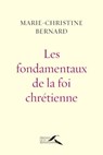 Les Fondamentaux de la foi chrétienne : nouvelle édition revue et augmentée - Marie-Christine Bernard ; Christoph Theobald - 9782750913861