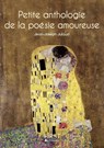 Le petit livre de - petite anthologie de la poésie amoureuse - Jean-Joseph Julaud - 9782754047616