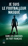 Je suis le footballeur masqué - Géraldine Maillet - 9782755620450