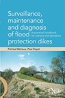 Surveillance, maintenance and diagnosis of flood protection dikes: A practical handbook for owners and operators - Patrice Mériaux - 9782759200368