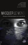 Masquer le monde - Julie Hermesse ; Anne-Marie Vuillemenot ; Pierre-Joseph Laurent ; Frédéric Laugrand - 9782806105370
