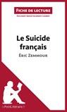 Le Suicide français d'Éric Zemmour (Fiche de lecture) - Lepetitlitteraire ; Jeremy Lambert - 9782806265753