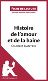Histoire de l'amour et de la haine de Charles Dantzig (Fiche de lecture) - Lepetitlitteraire ; Jeremy Lambert - 9782806278319