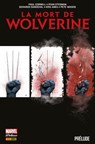 La mort de Wolverine : Prélude - Paul Cornell ; Ryan Stegman ; Kris Anka ; Pete Woods ; Salvator Larocca ; Gerardo Sandoval - 9782809481990
