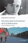 Une juive dans la tourmente de la Collaboration - Lisette de Brinon, ma mère - Bernard Ullmann ; Laurence Ullmann - 9782809852868