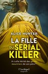 La fille du serial killer - le nouveau suspense événement par l'autrice aux millions de lecteurs - Alice Hunter - 9782809853070