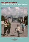 Toute la famille a eu de la chance - Philippe Schwartz - 9782809853858