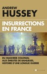 Insurrections en France - Andrew Hussey - 9782810006755