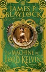 La Machine de Lord Kelvin - James P. Blaylock - 9782820528537