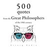 500 Quotations from the Great Philosophers of the 19th Century - Ralph Waldo Emerson ; Søren Kierkegaard ; Friedrich Nietzsche ; Arthur Schopenhauer ; Henry David Thoreau - 9782821179172