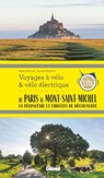 De Paris au Mont-Saint-Michel Voyages à vélo et vélo électrique - Marie-Hélène Paturel ; Lionel Montico - 9782823301908