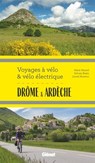 Drôme Ardèche Voyages à vélo et vélo électrique - Marie-Hélène Paturel ; Lionel Montico ; Sylvain Bazin - 9782823301915