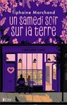 Un samedi soir sur la terre - Tiphaine Marchand - 9782824625430