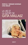 La vie et la mort de Gitta Mallasz - Bernard Montaud ; Patricia Montaud ; Lydia Müller - 9782844547910