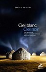 Ciel blanc, Ciel noir - Brigitte Pietrzak - 9782845943735