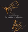 Le Papillon et la lumière - Patrick Chamoiseau - 9782848762500