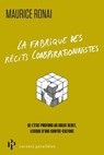 La fabrique des récits complotistes - Du contrôle mental aux laboratoires secrets, lexique d'un contre-culte - Maurice Ronai - 9782850612718