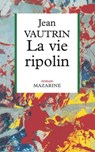 La Vie ripolin - Jean Vautrin - 9782863743829
