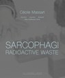 Sarcophagi. Radioactive Waste (E/FR/NL) - Cécile Massart ; Aldo Guillaume Turin - 9782873175665