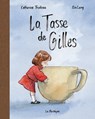 La Tasse de Gilles - Catherine Trudeau - 9782897771737