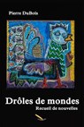 Droles de Mondes - DUBOIS,  Pierre - 9782924849026