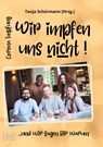 Corona Impfung - Wir impfen uns nicht! ...und wir sagen Dir warum - Karl Müller-Rex ;  Maximilian von Ungersleben - 9783000699979
