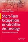 Short-Term Occupations in Paleolithic Archaeology - CASCALHEIRA,  Joao ; Picin, Andrea - 9783030274054