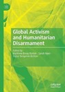 Global Activism and Humanitarian Disarmament - BOLTON,  Matthew Breay ; Njeri, Sarah ; Benjamin-Britton, Taylor - 9783030276133