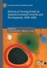 Historical Turning Points in Spanish Economic Growth and Development, 1808-2008 - BETRAN,  Concha ; Pons, Maria A. - 9783030409128