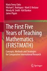 The First Five Years of Teaching Mathematics (FIRSTMATH) - Maria Teresa Tatto ; Michael C. Rodriguez ; Mark D. Reckase ; Wendy M. Smith ; Kiril Bankov ; James Pippin - 9783030440466